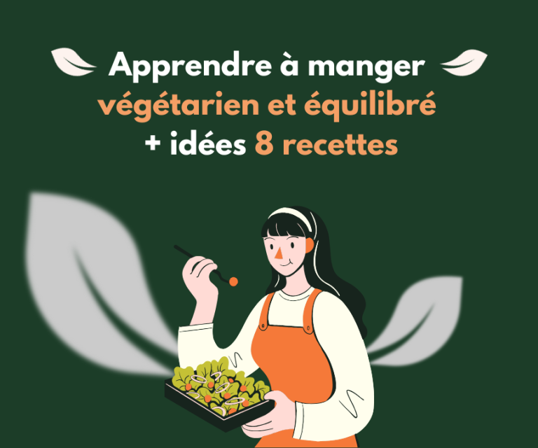 Repas végétarien et équilibré en 5 étapes + idées 8 recettes végétariennes faciles